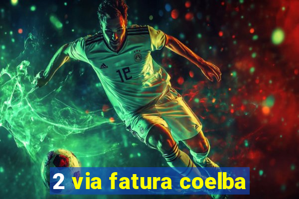2 via fatura coelba